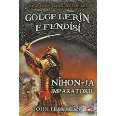 Gölgelerin Efendisi 10 - Nihon - Ja İmparatoru - John Flanagan - Beyaz Balina Yayınları