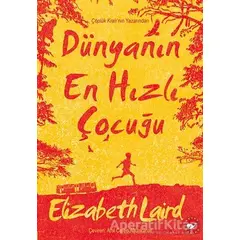 Dünyanın En Hızlı Çocuğu - Elizabeth Laird - Beyaz Balina Yayınları