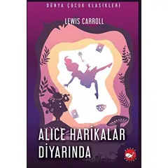 Alice Harikalar Diyarında - Lewis Carroll - Beyaz Balina Yayınları