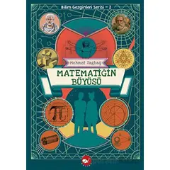 Bilim Gezginleri Serisi 2 - Matematiğin Büyüsü - Mehmet Sağbaş - Beyaz Balina Yayınları
