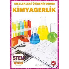 Meslekleri Öğreniyorum - Kimyagerlik Stem Meslekleri - R.J. Bailey - Beyaz Balina Yayınları