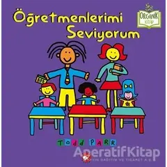 Öğretmenlerimi Seviyorum - Todd Parr - Beyaz Balina Yayınları