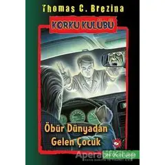 Öbür Dünyadan Gelen Çocuk - Korku Kulübü 17 - Thomas C. Brezina - Beyaz Balina Yayınları