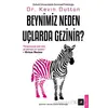 Beynimiz Neden Uçlarda Gezinir? - Kevin Dutton - Beyaz Baykuş Yayınları