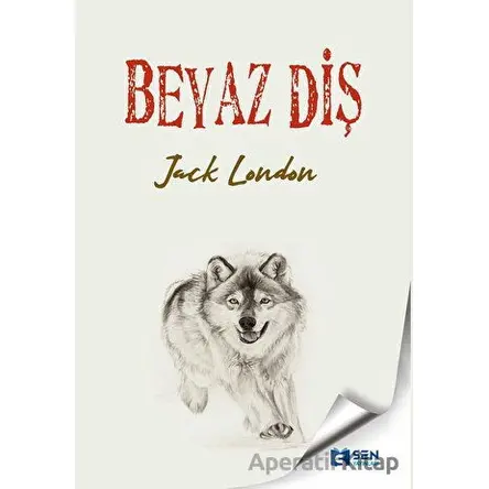 Beyaz Diş - Jack London - Sen Yayınları