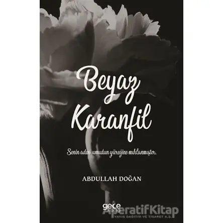 Beyaz Karanfil - Abdullah Doğan - Gece Kitaplığı