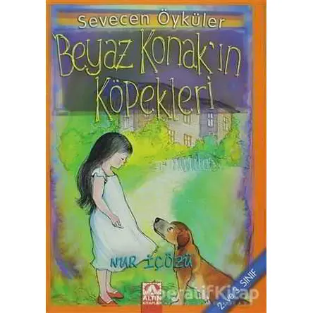 Beyaz Konak’ın Köpekleri - Nur İçözü - Altın Kitaplar