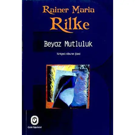 Beyaz Mutluluk - Rainer Maria Rilke - Cem Yayınevi