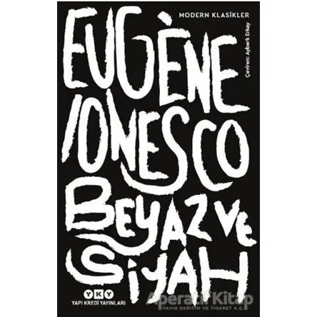 Beyaz ve Siyah - Eugene Ionesco - Yapı Kredi Yayınları