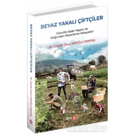 Beyaz Yakalı Çiftçiler - Güzide Öncü Eroğlu Pektaş - Beta Yayınevi