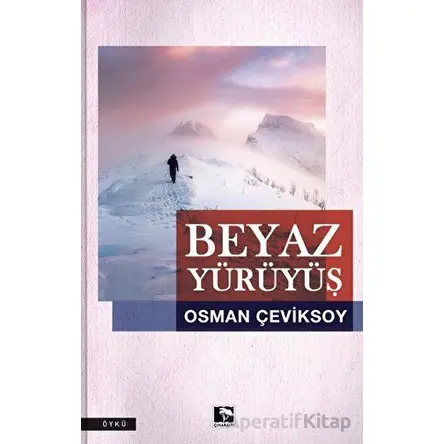 Beyaz Yürüyüş - Osman Çeviksoy - Çınaraltı Yayınları