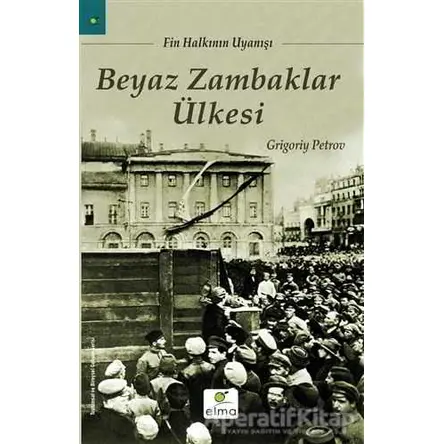 Beyaz Zambaklar Ülkesi - Grigori Spiridonoviç Petrov - ELMA Yayınevi