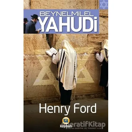 Beynelmilel Yahudi - Henry Ford - Kayıhan Yayınları