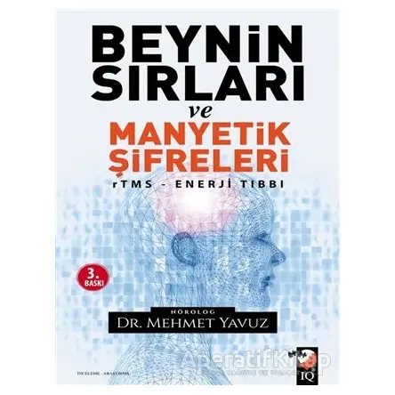 Beynin Sırları ve Manyetik Şifreleri - Mehmet Yavuz - IQ Kültür Sanat Yayıncılık