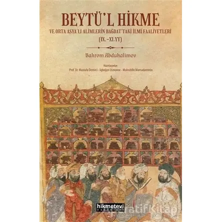 Beytül Hikme ve Orta Asyalı Alimlerin Bağdattaki İlmi Faaliyetleri