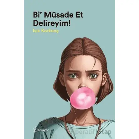 Bi’ Müsaade Et Delireyim - Işık Korkunç - Edisyon Kitap