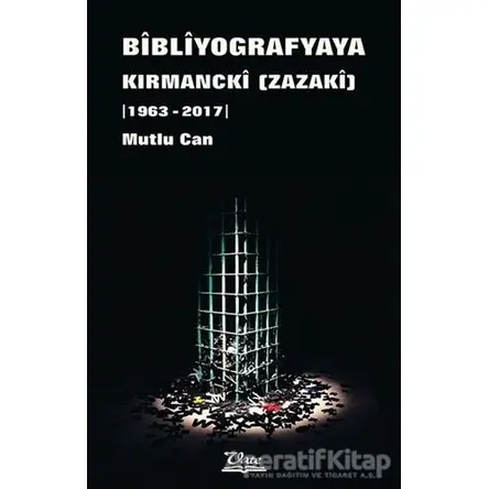 Bibliyogarfyaya Kırmancki (Zazaki) 1963 - 2017) - Mutlu Can - Vate Yayınevi