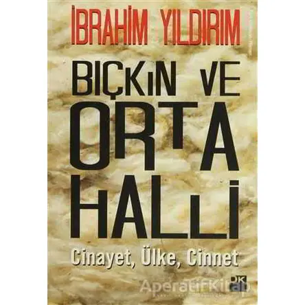 Bıçkın ve Orta Halli - İbrahim Yıldırım - Doğan Kitap