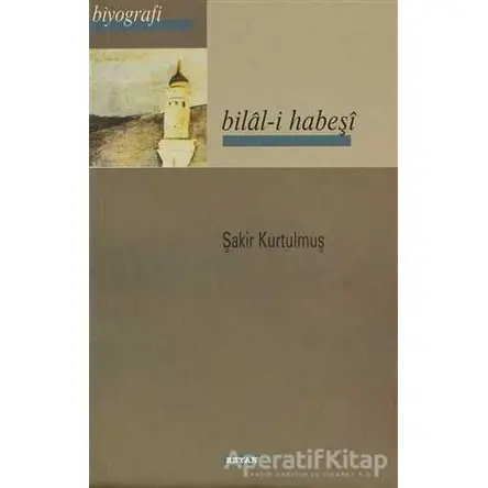 Bilal-i Habeşi - Şakir Kurtulmuş - Beyan Yayınları