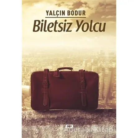 Biletsiz Yolcu - Yalçın Bodur - Tilki Kitap