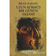 Uzun Sürmüş Bir Günün Akşamı - Bilge Karasu - Metis Yayınları