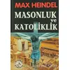 Masonluk ve Katoliklik - Max Heindel - Bilge Karınca Yayınları