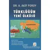 Türklüğün Yeni Ülküsü - A. Akif Poroy - Bilge Karınca Yayınları