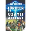 Türkler ve Uzaylı Ataları - Ali Bektan - Bilge Karınca Yayınları