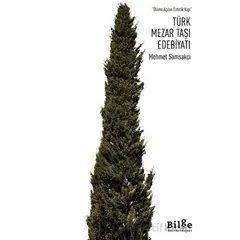 Türk Mezar Taşı Edebiyatı - Mehmet Samsakçı - Bilge Kültür Sanat