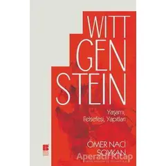 Wittgenstein Yaşamı, Felsefesi, Yapıtları - Ömer Naci Soykan - Bilge Kültür Sanat