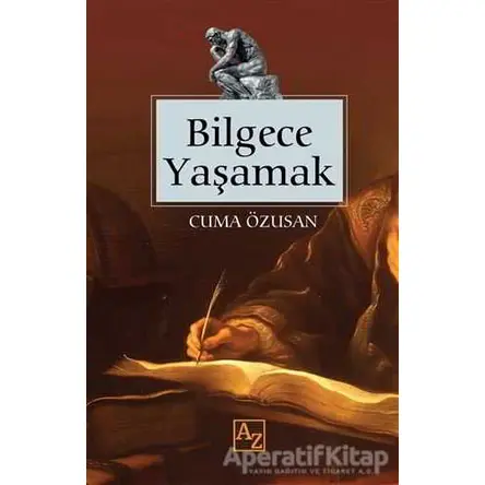 Bilgece Yaşamak - Cuma Özusan - Az Kitap