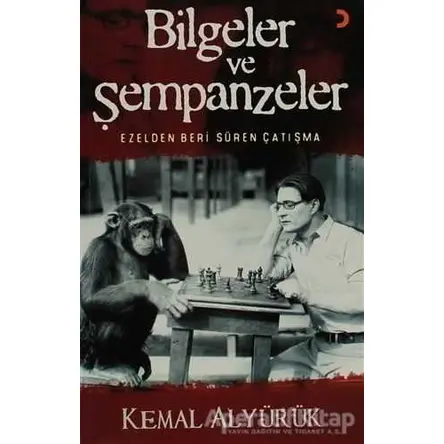 Bilgeler ve Şempanzeler - Kemal Alyürük - Cinius Yayınları