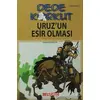 Dede Korkut - Uruz’un Esir Olması - Serdar Demircan - Bilgeoğuz Yayınları