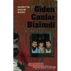 Giden Canlar Bizimdi - Fahrettin Masum Budak - Bilgeoğuz Yayınları