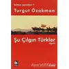 Bütün Oyunları 1 Şu Çılgın Türkler - Turgut Özakman - Bilgi Yayınevi
