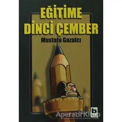 Eğitime Dinci Çember - Mustafa Gazalcı - Bilgi Yayınevi