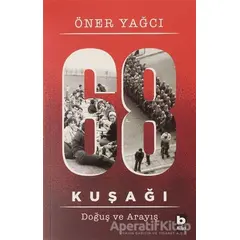 68 Kuşağı Kuşağı - Doğuş ve Arayış - Öner Yağcı - Bilgi Yayınevi