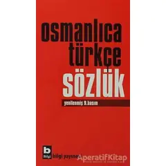 Osmanlıca Türkçe Sözlük - Kolektif - Bilgi Yayınevi