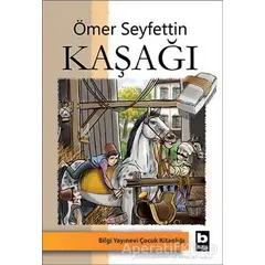 Kaşağı - Ömer Seyfettin - Bilgi Yayınevi