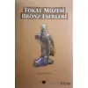 Tokat Müzesi Bronz Eserleri - Ersin Çelikbaş - Bilgin Kültür Sanat Yayınları