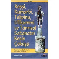 Keşşi, Kumarbi, Telipinu, Ullikummi ve Tanrisal Saltanatin Kesin Çöküşü