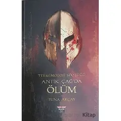 Terminoloji Sözlüğü - Antik Çağda Ölüm - Tuna Akçay - Bilgin Kültür Sanat Yayınları