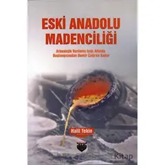 Eski Anadolu Madenciliği - Halil Tekin - Bilgin Kültür Sanat Yayınları
