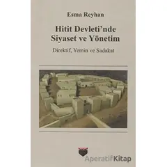 Hitit Devletinde Siyaset ve Yönetim - Esma Reyhan - Bilgin Kültür Sanat Yayınları