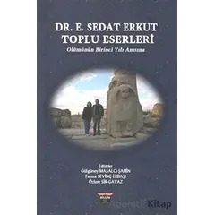 Dr. E. Sedat Erkut Toplu Eserleri - Özlem Sir Gavaz - Bilgin Kültür Sanat Yayınları