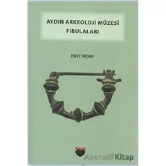 Aydın Arkeoloji Müzesi Fibulaları - Emre Erdan - Bilgin Kültür Sanat Yayınları