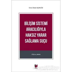 Bilişim Sistemi Aracılığıyla Haksız Yarar Sağlama Suçu - Emre İkbal Açıkgöz - Adalet Yayınevi