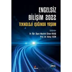 Engelsiz Bilişim 2022: Teknoloji Işığında Yaşam - Mustafa Özhan Kalaç - Kriter Yayınları