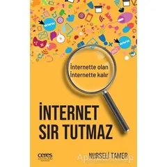 İnternet Sır Tutmaz - Nurseli Tamer - Ceres Yayınları