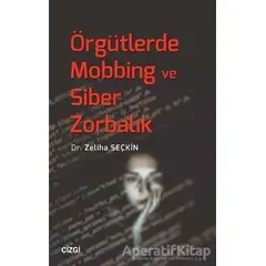 Örgütlerde Mobbing ve Siber Zorbalık - Zeliha Seçkin - Çizgi Kitabevi Yayınları